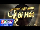 THVL | Hãy nghe tôi hát - Tập 7:  Ca sĩ Nguyễn Hưng - Trailer