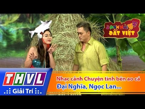 THVL | Danh hài đất Việt - Tập 48: Nhạc cảnh Chuyện tình bên ao cá - Đại Nghĩa, Ngọc Lan, Lê Hoàng