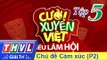 THVL | Cười xuyên Việt - Tiếu lâm hội | Tập 5: Chủ đề cảm xúc (tiếp theo)