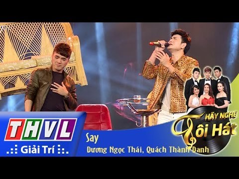 THVL | Hãy nghe tôi hát - Tập 7: Say - Dương Ngọc Thái, Quách Thành Danh
