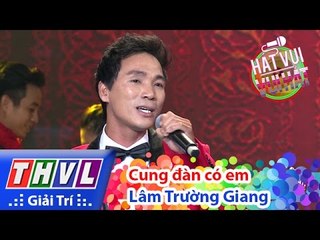 THVL | Hát vui - Vui hát: Tập 5 l Cung đàn có em - Lâm Trường Giang