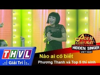 THVL | Ca sĩ giấu mặt 2015 - Tập 2: Nào ai có biết - Phương Thanh và Top 5 thí sinh