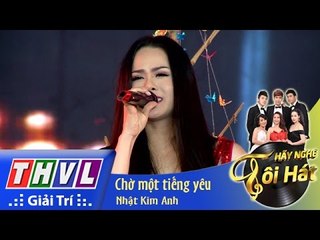 THVL | Hãy nghe tôi hát - Tập 7: Chờ một tiếng yêu - Nhật Kim Anh
