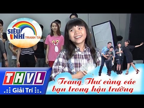 THVL | Siêu nhí tranh tài - Tập 6: Trang Thư cùng các bạn trong hậu trường