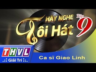 THVL | Hãy nghe tôi hát - Tập 9: Ca sĩ  Giao Linh