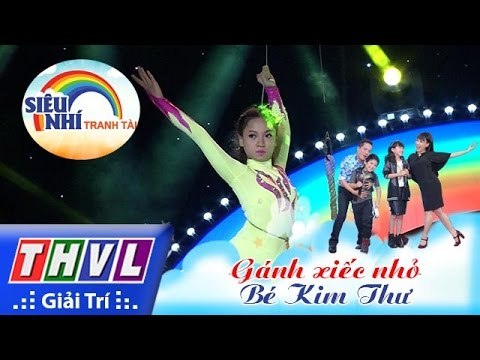 THVL | Siêu nhí tranh tài - Tập 9: Bé Kim Thư | Xiếc : Gánh xiếc nhỏ
