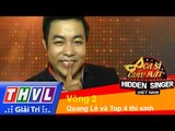 THVL l Ca sĩ giấu mặt 2015 - Tập 1: Vòng 2 - Quang Lê và Top 4 thí sinh