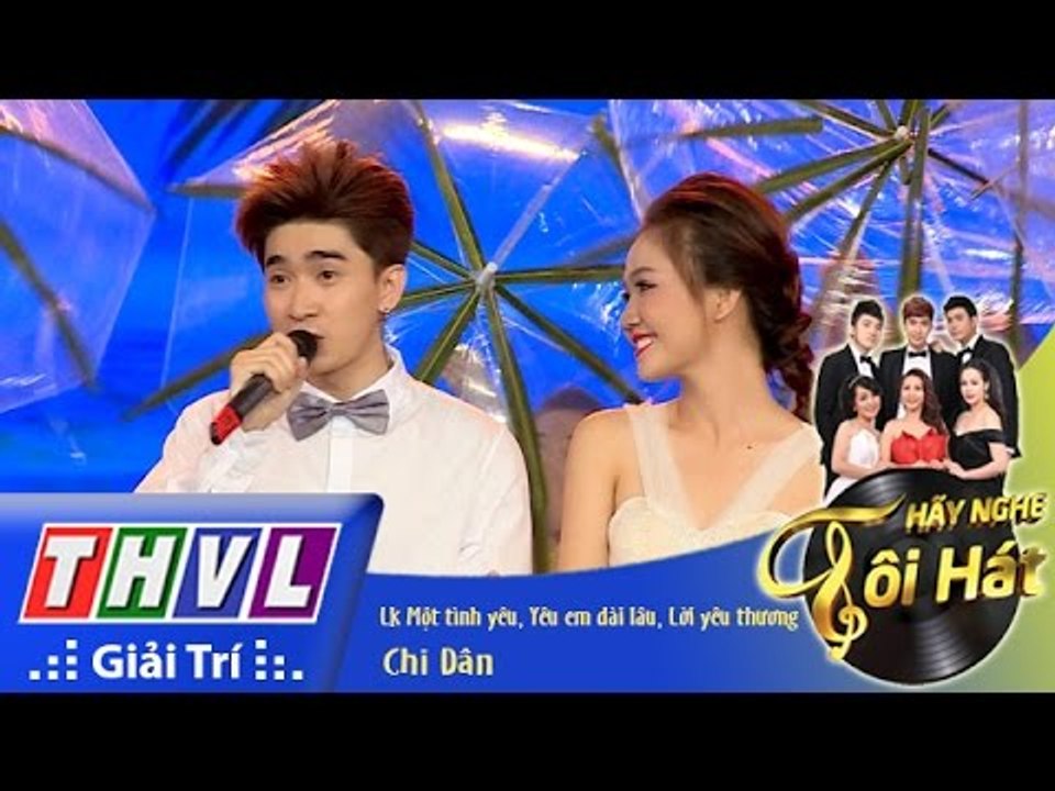 THVL | Hãy nghe tôi hát - Tập 10: Lk Một tình yêu, Yêu em dài lâu, Lời yêu thương - Chi Dân