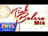 THVL | Tình Bolero 2016: Giới thiệu  - Trailer