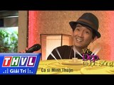 THVL l Vẻ đẹp cuộc sống: Khách mời ca sĩ Minh Thuận