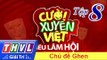 THVL | Cười xuyên Việt - Tiếu lâm hội | Tập 8: Chủ đề Ghen