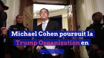 Michael Cohen poursuit la Trump Organization pour non paiement d’honoraires