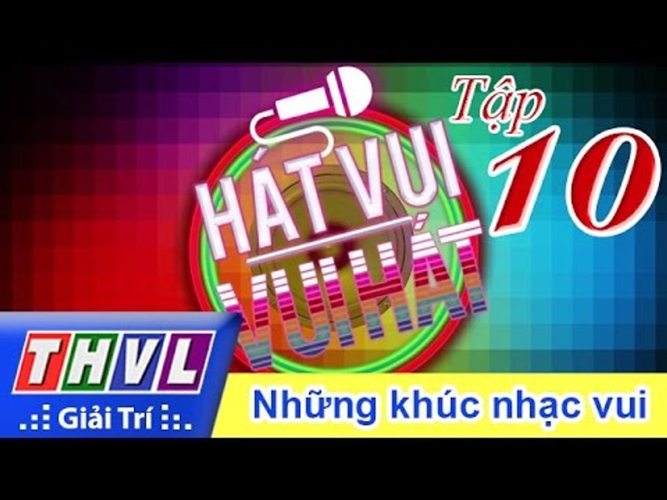THVL | Hát vui - Vui hát: Tập10 - Những khúc nhạc vui