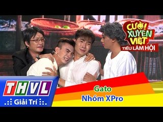 THVL | Cười xuyên Việt - Tiếu lâm hội | Tập 8: Gato - Nhóm XPro