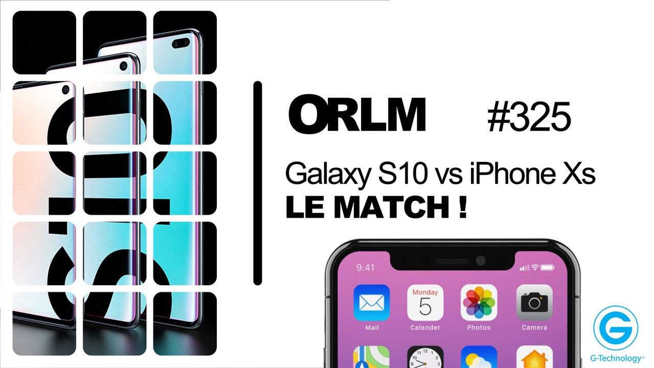 ORLM-325:  Galaxy S10 vs iPhone XS, le match  !