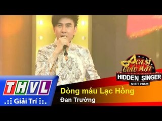 THVL | Ca sĩ giấu mặt 2015 - Tập 5: Dòng máu Lạc Hồng - Đan Trường
