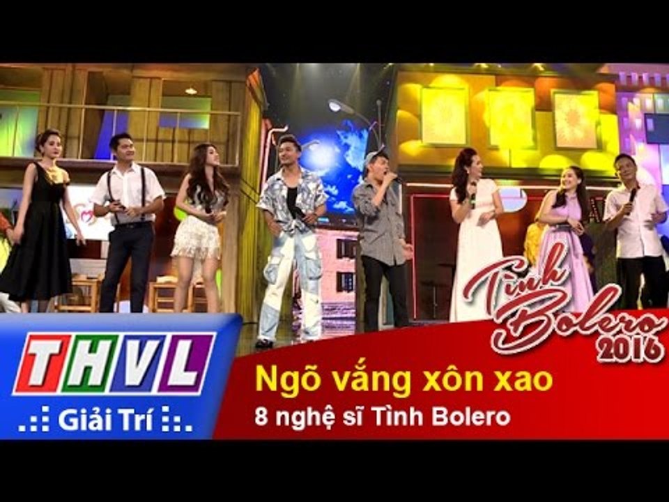 THVL l Tình Bolero 2016 - Tập 1: Ngõ vắng xôn xao - 8 nghệ sĩ Tình Bolero