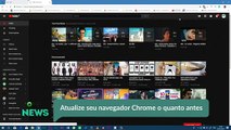 Atualize seu navegador Chrome o quanto antes