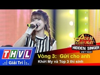 THVL | Ca sĩ giấu mặt 2015 – Tập 3 | Vòng 3:  Gửi cho anh – Khởi My và Top 3 thí sinh