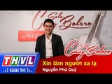 THVL | Solo cùng Bolero 2014 - Bán kết 1: Nguyễn Phú Quý - Xin làm người xa lạ