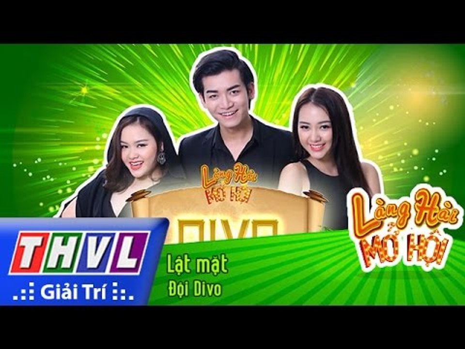 THVL | Làng hài mở hội - Tập 2: Lật mặt - Đội Divo