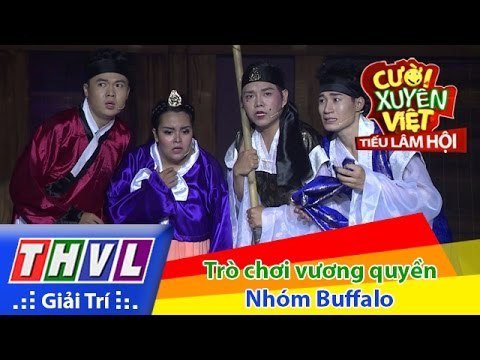 THVL | Cười xuyên Việt - Tiếu lâm hội | Tập 11: Trò chơi vương quyền - Nhóm Buffalo