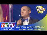 THVL | Cười xuyên Việt 2015 - Vòng bán kết: Bác sĩ Hoa Chuối - Phan Phúc Thắng