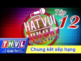 THVL | Hát vui - Vui hát: Tập 12 - Chung kết xếp hạng