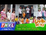 THVL l Làng hài mở hội - Tập 5: Trao nhà tình thương - Đội Đom đóm