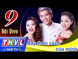 THVL | Cùng nhau tỏa sáng 2015 - Tập 9: Bay theo cách của mình - Đội Divo