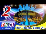 THVL | Cùng nhau tỏa sáng 2015 - Tập 2: Trấn Thành, BB Trần, Băng Di, Duy Khánh,...
