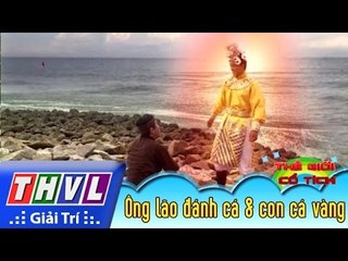 THVL | Thế giới cổ tích - Tập 144: Ông lão đánh cá và con cá vàng