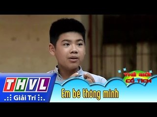 THVL | Thế giới cổ tích - Tập 15: Em bé thông minh