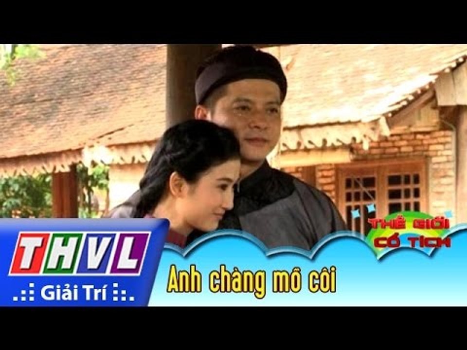 THVL | Thế giới cổ tích - Tập 130: Anh chàng mồ côi