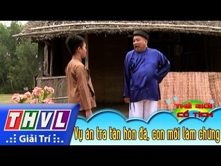 THVL | Thế giới cổ tích – Tập 63: Vụ án tra tấn hòn đá – Vụ án con mối làm chứng