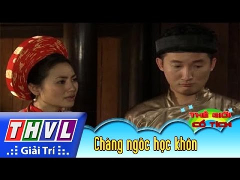 THVL | Thế giới cổ tích – Tập 97: Chàng ngốc học khôn