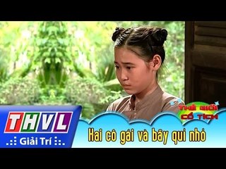 THVL | Thế giới cổ tích - Tập 8: Hai cô gái và bầy quỉ nhỏ