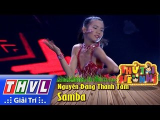 THVL | Thử tài siêu nhí - Tập 3: Samba - Nguyễn Đặng Thanh Tâm