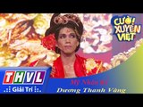 THVL | Cười xuyên Việt 2015 - Tập 8 | Vòng chung kết 6: Mỹ nhân kế - Dương Thanh Vàng