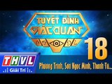 THVL l Tuyệt đỉnh giác quan 2015 - Tập 18: Phương Trinh, Sơn Ngọc Minh, Thanh Tú, Bá Thắng...