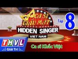 THVL | Ca sĩ giấu mặt - Tập 8:  Ca sĩ Khắc Việt