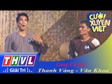 THVL l Cười xuyên Việt 2015 - Tập 7 | Vòng chung kết 5: Làng Vũ Đại - Mạc Văn Khoa, Dương Thanh Vàng