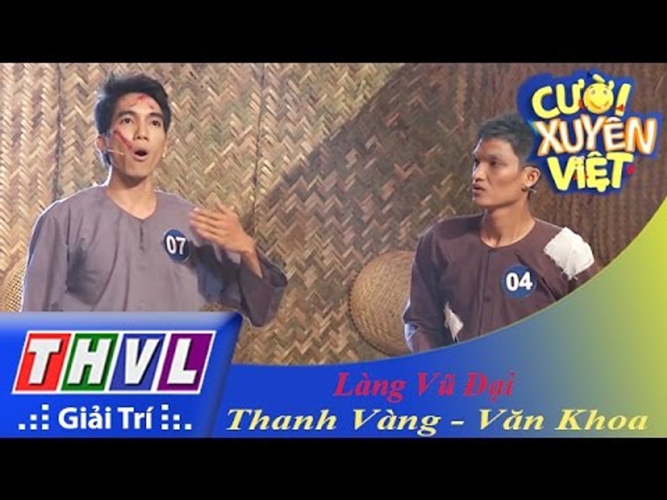 THVL l Cười xuyên Việt 2015 - Tập 7 | Vòng chung kết 5: Làng Vũ Đại - Mạc Văn Khoa, Dương Thanh Vàng