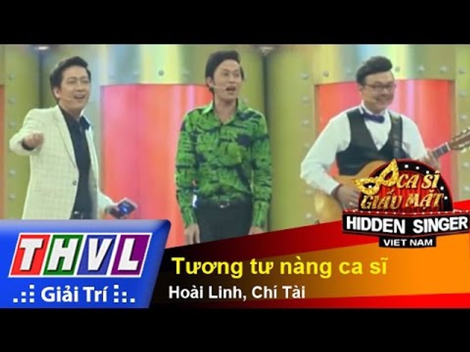 THVL | Ca sĩ giấu mặt 2015 - Tập 10: Ca sĩ Hiền Thục | Tương tư nàng ca sĩ - Hoài Linh, Chí Tài