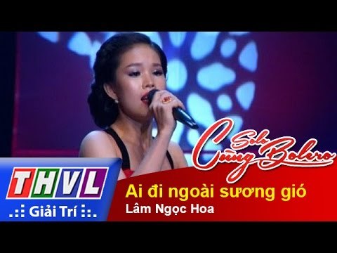 THVL | Solo cùng Bolero 2014 - Chung kết 3: Lâm Ngọc Hoa - Ai đi ngoài sương gió