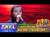 THVL | Thử tài siêu nhí - Tập 2: Xin mặt trời ngủ yên - Lê Nguyễn Bảo Nghi