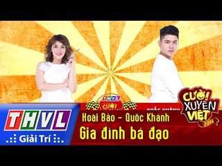 THVL | Cười xuyên Việt 2016 - Tập 4: Gia đình bá đạo - Hoài Bảo, Quốc Khánh