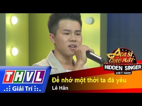 THVL | Ca sĩ giấu mặt 2015 - Tập 12: Ca sĩ Duy Mạnh | Để nhớ một thời ta đã yêu - Lê Hân