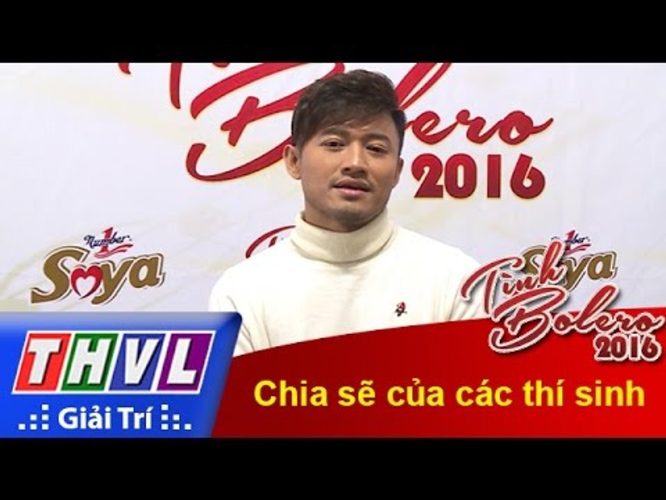 THVL | Tình Bolero 2016 - Tập 6: Chia sẻ của các thí sinh