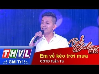 THVL | Tình Bolero 2016 - Tập 7: Em về kẻo trời mưa – CGTĐ Tuấn Tú